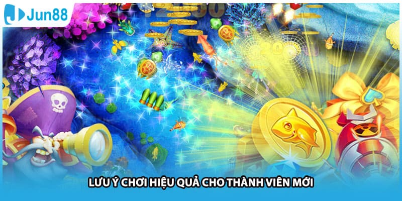 Lưu ý chơi hiệu quả cho thành viên mới